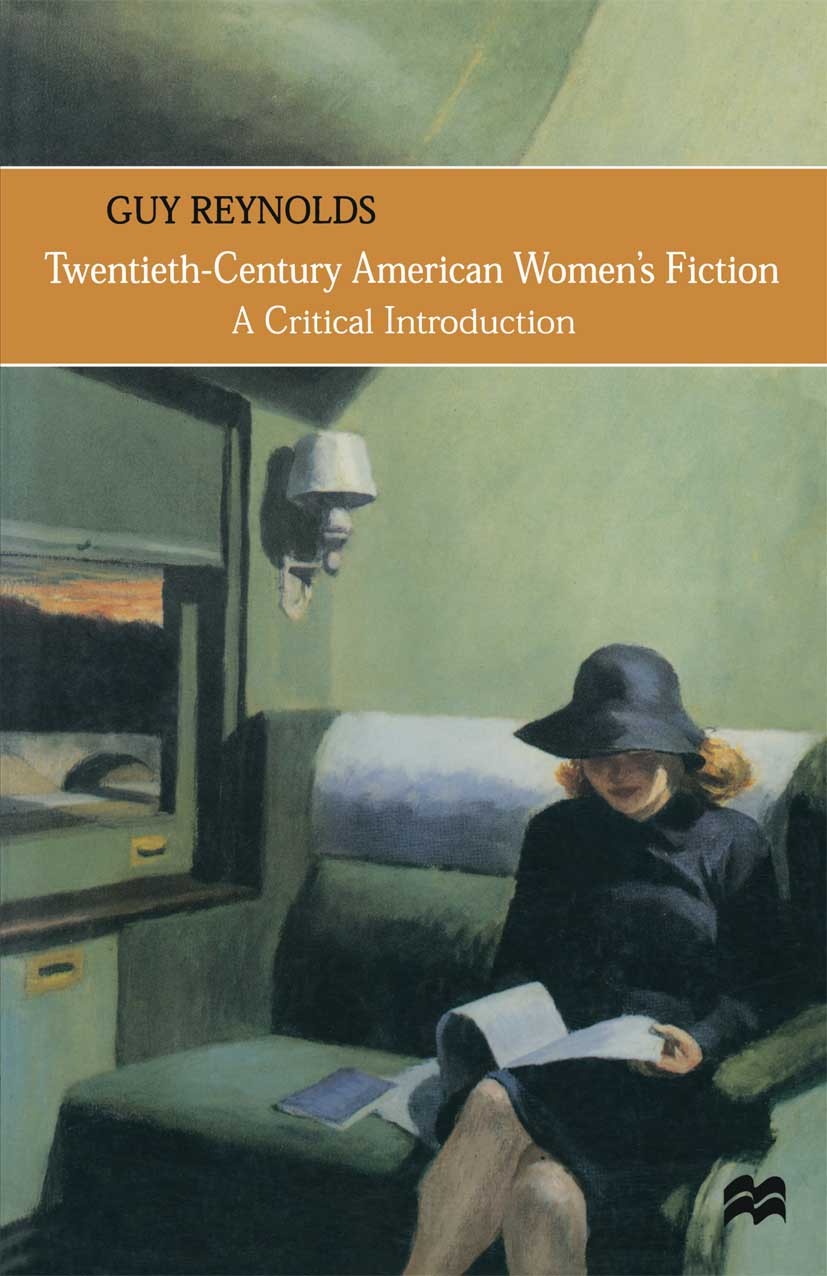 Titlebook: Twentieth-Century American Women’s Fiction; A Critical Introduct Guy Reynolds Textbook 1999Latest edition Guy Reynolds 1999 America.fiction Titlebook: Twentieth-Century American Women’s Fiction; A Critical Introduct Guy Reynolds Textbook 1999Latest edition Guy Reynolds 1999 America.fiction