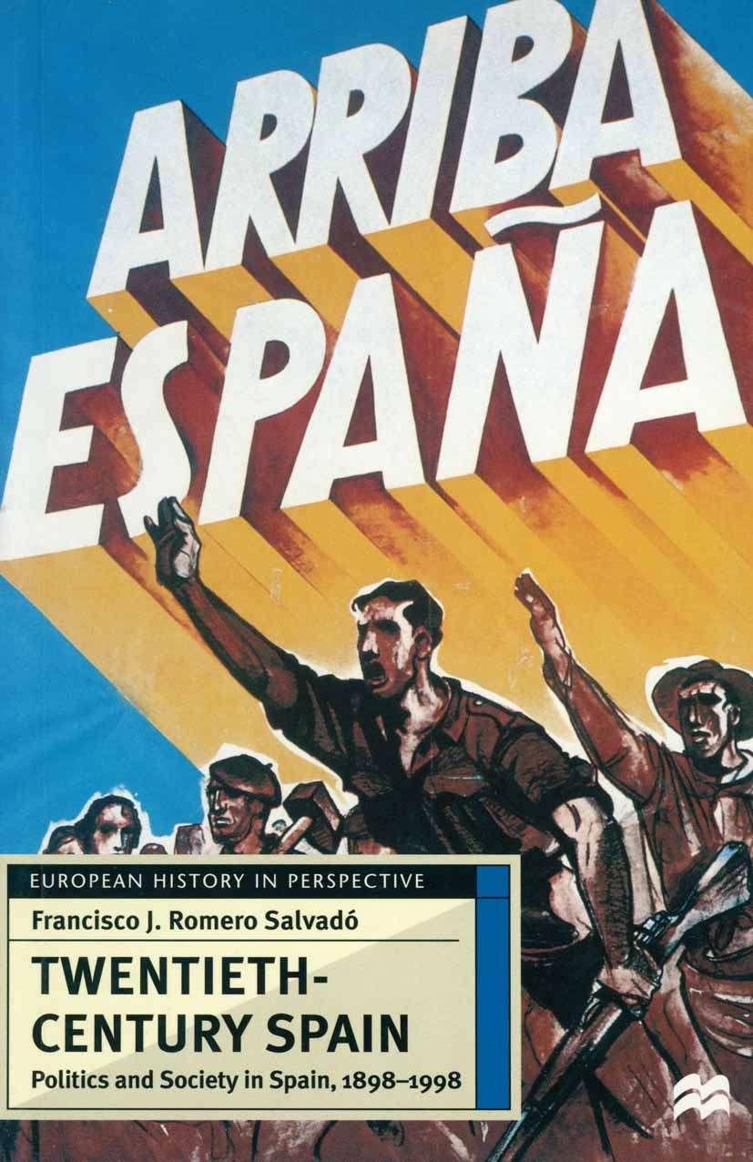 Titlebook: Twentieth-Century Spain; Politics and Society Francisco J. Romero Salvadó Textbook 1999Latest edition Macmillan Publishers Limited 1999 civ Titlebook: Twentieth-Century Spain; Politics and Society Francisco J. Romero Salvadó Textbook 1999Latest edition Macmillan Publishers Limited 1999 civ