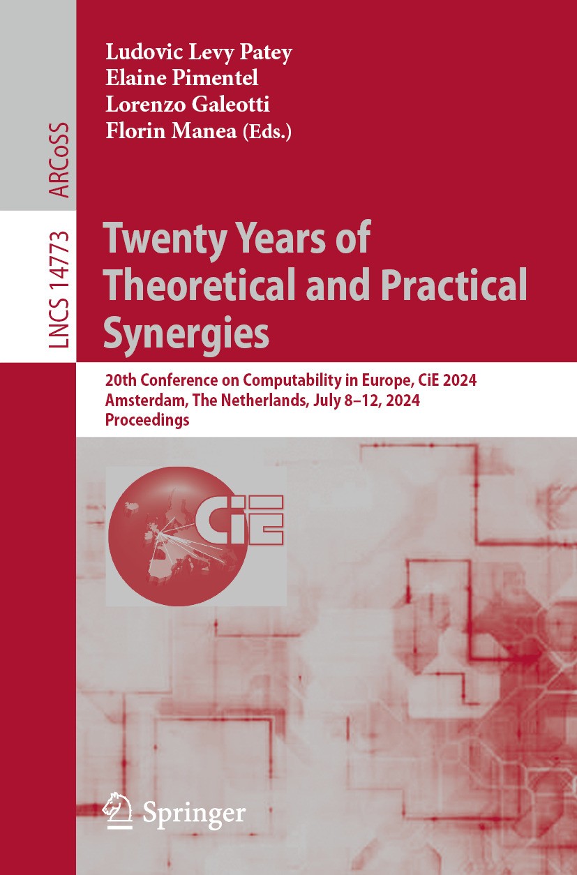 Titlebook: Twenty Years of Theoretical and Practical Synergies; 20th Conference on C Ludovic Levy Patey,Elaine Pimentel,Florin Manea Conference procee Titlebook: Twenty Years of Theoretical and Practical Synergies; 20th Conference on C Ludovic Levy Patey,Elaine Pimentel,Florin Manea Conference procee