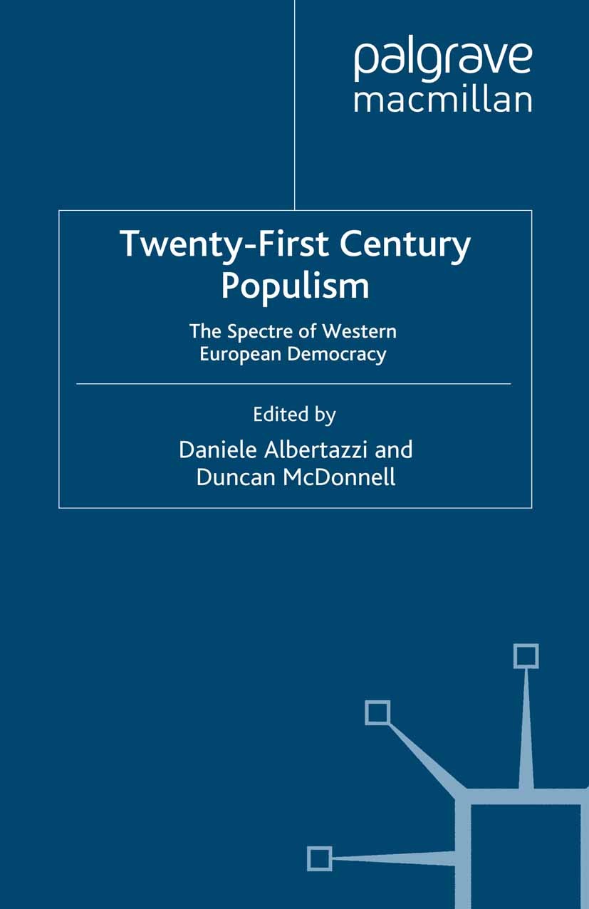 Titlebook: Twenty-First Century Populism; The Spectre of Weste Daniele Albertazzi (Lecturer in European Media),Du Book 2008 Palgrave Macmillan, a divi Titlebook: Twenty-First Century Populism; The Spectre of Weste Daniele Albertazzi (Lecturer in European Media),Du Book 2008 Palgrave Macmillan, a divi