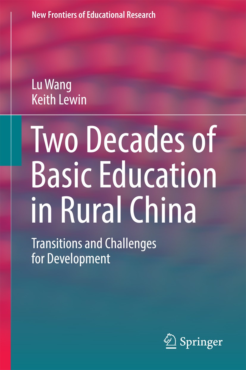Titlebook: Two Decades of Basic Education in Rural China; Transitions and Chal Lu Wang,Keith Lewin Book 2016 Springer Science+Business Media Singapore Titlebook: Two Decades of Basic Education in Rural China; Transitions and Chal Lu Wang,Keith Lewin Book 2016 Springer Science+Business Media Singapore