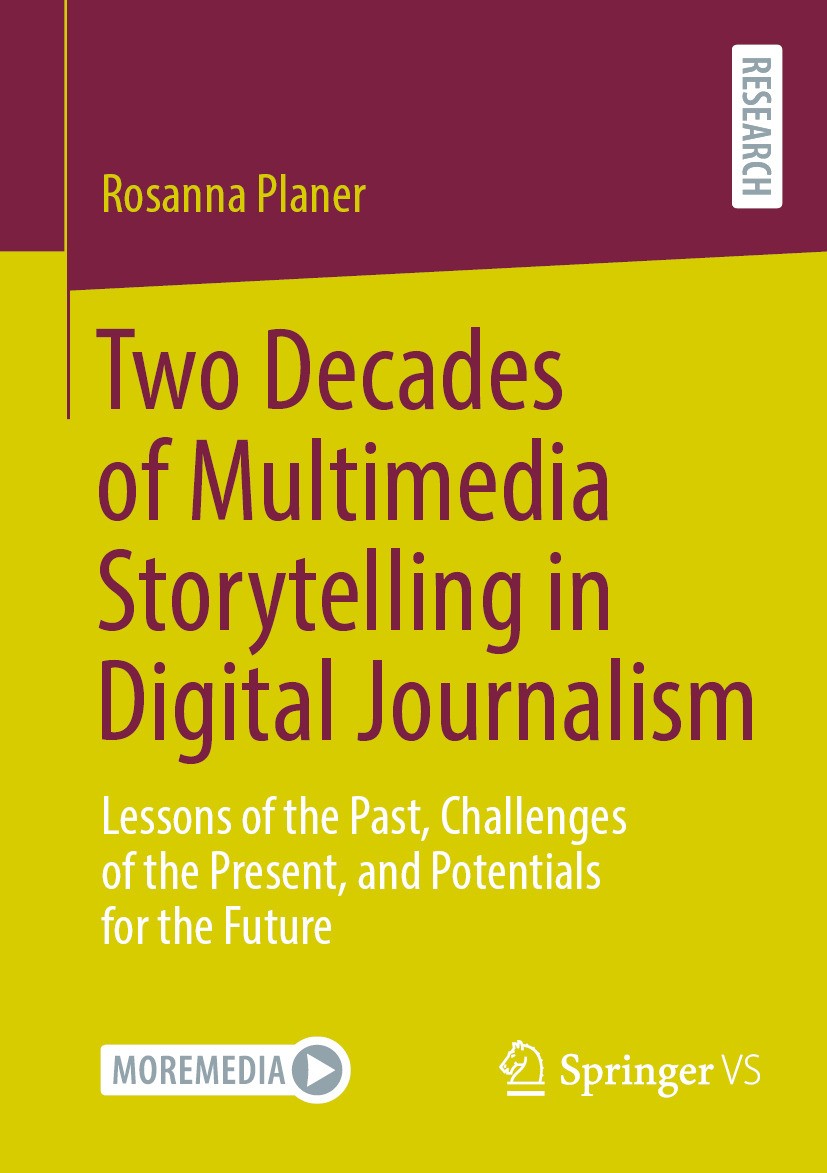 Titlebook: Two Decades of Multimedia Storytelling in Digital Journalism; Lessons of the Past, Rosanna Planer Book 2024 The Editor(s) (if applicable) a Titlebook: Two Decades of Multimedia Storytelling in Digital Journalism; Lessons of the Past, Rosanna Planer Book 2024 The Editor(s) (if applicable) a