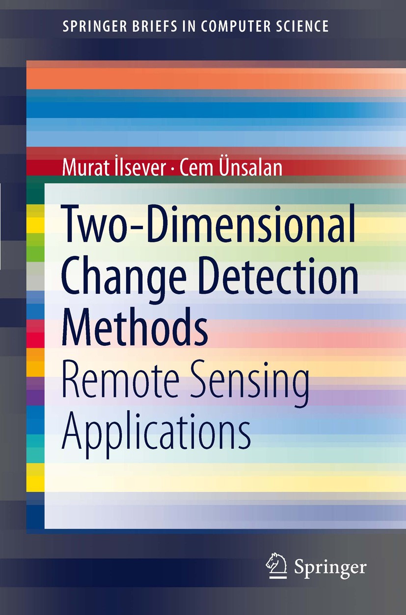 Titlebook: Two-Dimensional Change Detection Methods; Remote Sensing Appli Murat İlsever,Cem Ünsalan Book 2012 Cem Ünsalan 2012 Change Detection.Remote Titlebook: Two-Dimensional Change Detection Methods; Remote Sensing Appli Murat İlsever,Cem Ünsalan Book 2012 Cem Ünsalan 2012 Change Detection.Remote