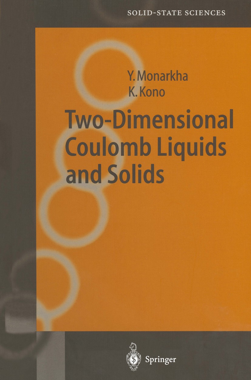 Titlebook: Two-Dimensional Coulomb Liquids and Solids; Yuriy Monarkha,Kimitoshi Kono Book 2004 Springer-Verlag Berlin Heidelberg 2004 Cyclotron reson Titlebook: Two-Dimensional Coulomb Liquids and Solids; Yuriy Monarkha,Kimitoshi Kono Book 2004 Springer-Verlag Berlin Heidelberg 2004 Cyclotron reson