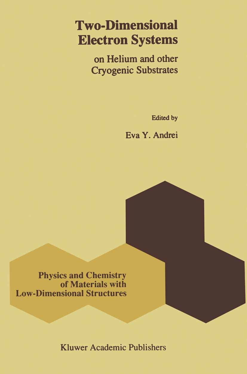 Titlebook: Two-Dimensional Electron Systems; on Helium and other Eva Y. Andrei Book 1997 Springer Science+Business Media Dordrecht 1997 Helium-Atom-S Titlebook: Two-Dimensional Electron Systems; on Helium and other Eva Y. Andrei Book 1997 Springer Science+Business Media Dordrecht 1997 Helium-Atom-S