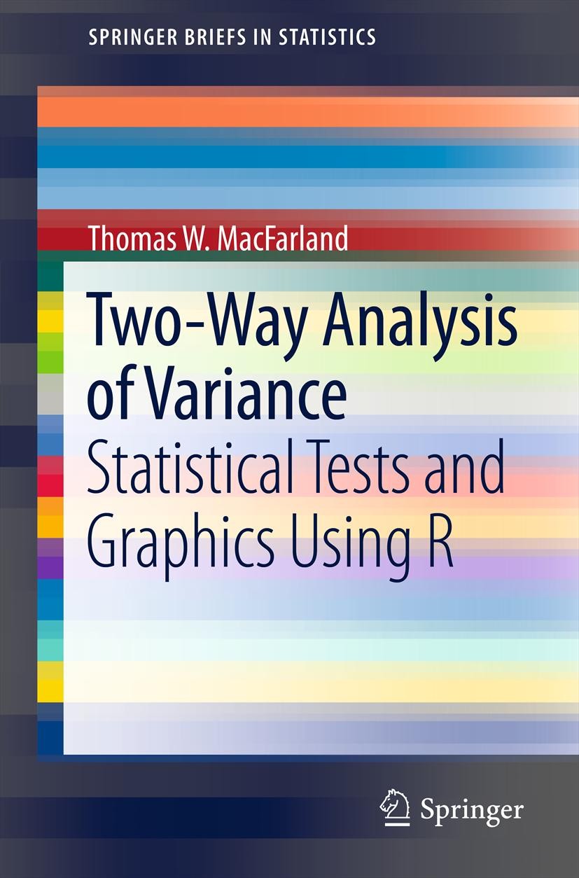 Titlebook: Two-Way Analysis of Variance; Statistical Tests an Thomas W. MacFarland Book 2012 Thomas W. MacFarland 2012 Analysis of Variance.Density Pl Titlebook: Two-Way Analysis of Variance; Statistical Tests an Thomas W. MacFarland Book 2012 Thomas W. MacFarland 2012 Analysis of Variance.Density Pl