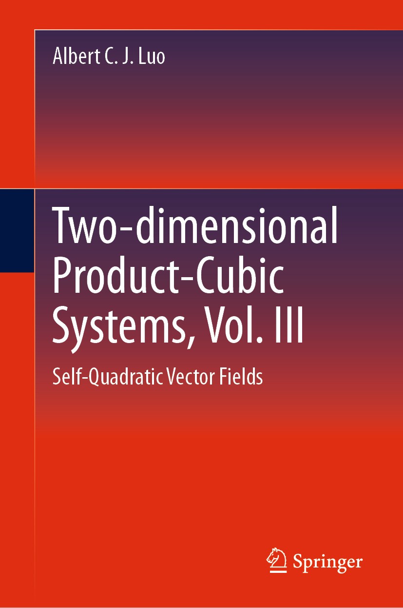Titlebook: Two-dimensional Product Cubic Systems, Vol. VII; Self- Quadratic Vect Albert C. J. Luo Book 2024 The Editor(s) (if applicable) and The Auth Titlebook: Two-dimensional Product Cubic Systems, Vol. VII; Self- Quadratic Vect Albert C. J. Luo Book 2024 The Editor(s) (if applicable) and The Auth