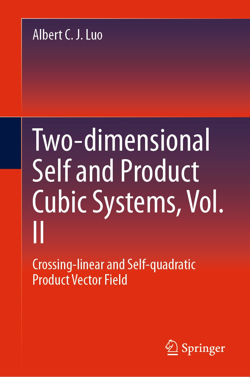 Titlebook: Two-dimensional Self and Product Cubic Systems, Vol. II; Crossing-linear and Albert C. J. Luo Book 2024 The Editor(s) (if applicable) and Titlebook: Two-dimensional Self and Product Cubic Systems, Vol. II; Crossing-linear and Albert C. J. Luo Book 2024 The Editor(s) (if applicable) and