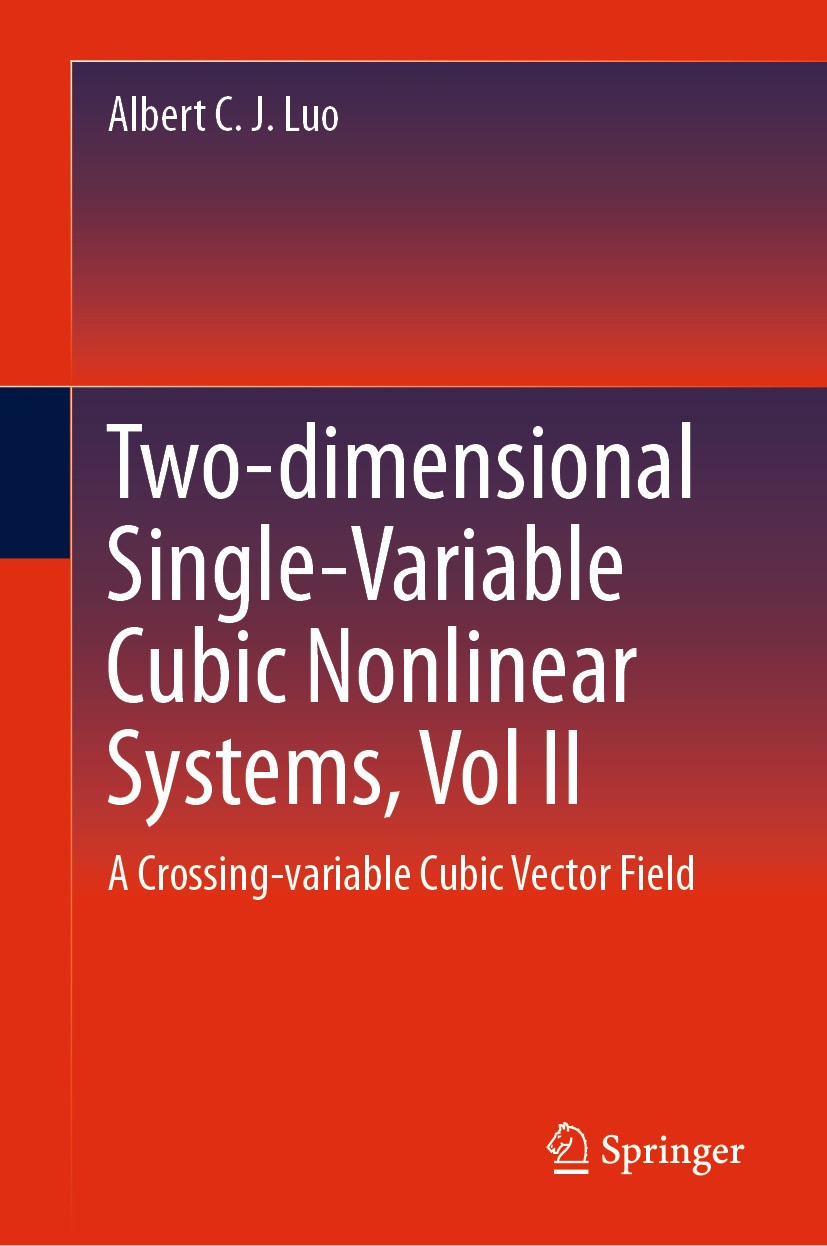 Titlebook: Two-dimensional Single-Variable Cubic Nonlinear Systems, Vol II; A Crossing-variable Albert C. J. Luo Book 2024 The Editor(s) (if applicab Titlebook: Two-dimensional Single-Variable Cubic Nonlinear Systems, Vol II; A Crossing-variable Albert C. J. Luo Book 2024 The Editor(s) (if applicab