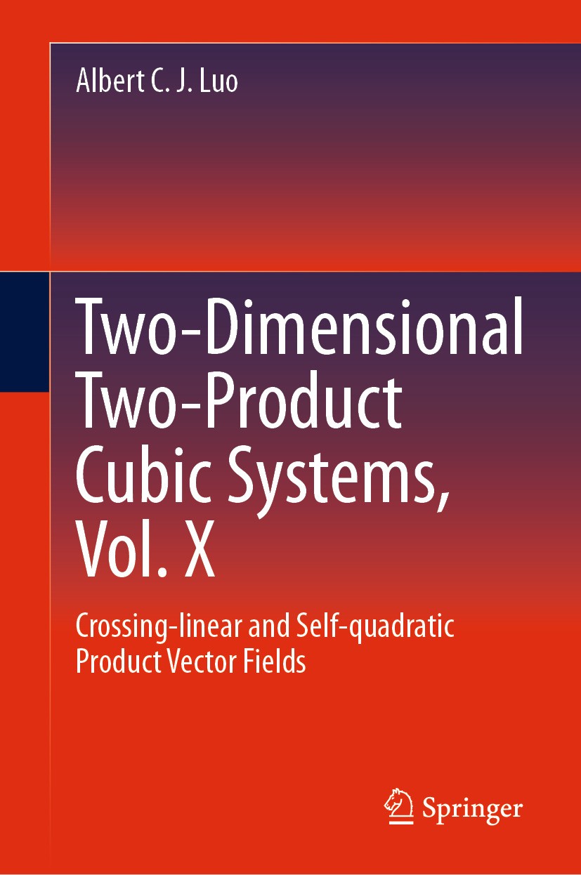 Titlebook: Two-dimensional Two-product Cubic Systems Vol. X; Crossing-linear and Albert C. J. Luo Book 2024 The Editor(s) (if applicable) and The Aut Titlebook: Two-dimensional Two-product Cubic Systems Vol. X; Crossing-linear and Albert C. J. Luo Book 2024 The Editor(s) (if applicable) and The Aut