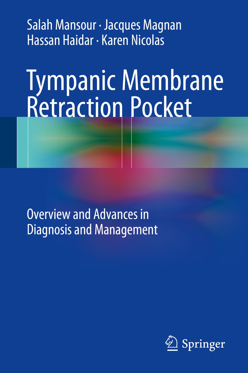 Titlebook: Tympanic Membrane Retraction Pocket; Overview and Advance Salah Mansour,Jacques Magnan,Karen Nicolas Book 2015 Springer International Publi Titlebook: Tympanic Membrane Retraction Pocket; Overview and Advance Salah Mansour,Jacques Magnan,Karen Nicolas Book 2015 Springer International Publi