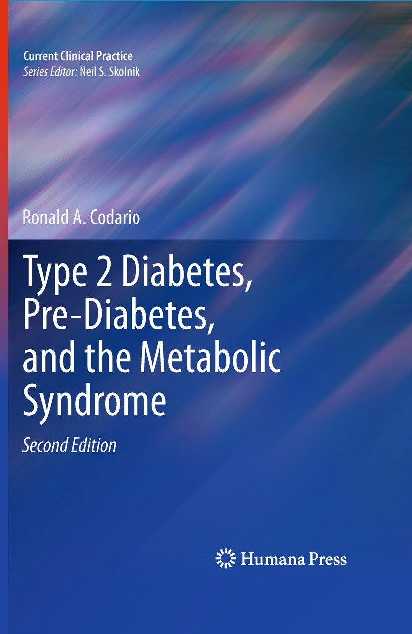 Titlebook: Type 2 Diabetes, Pre-Diabetes, and the Metabolic Syndrome; Ronald A. Codario Book 2011Latest edition The Editor(s) (if applicable) and The Titlebook: Type 2 Diabetes, Pre-Diabetes, and the Metabolic Syndrome; Ronald A. Codario Book 2011Latest edition The Editor(s) (if applicable) and The