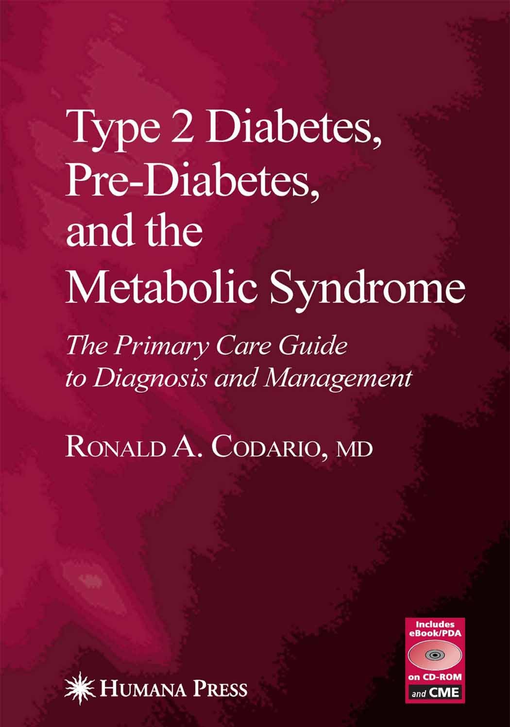 Titlebook: Type 2 Diabetes, Pre-Diabetes, and the Metabolic Syndrome; Ronald A. Codario Book 20051st edition Humana Press 2005 Diabetes.care.insulin. Titlebook: Type 2 Diabetes, Pre-Diabetes, and the Metabolic Syndrome; Ronald A. Codario Book 20051st edition Humana Press 2005 Diabetes.care.insulin.