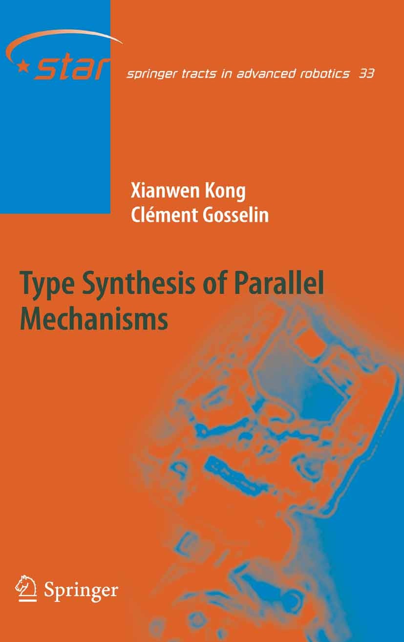 Titlebook: Type Synthesis of Parallel Mechanisms; Xianwen Kong,Clément Gosselin Book 2007 Springer-Verlag Berlin Heidelberg 2007 Mobility Analysis.Pa Titlebook: Type Synthesis of Parallel Mechanisms; Xianwen Kong,Clément Gosselin Book 2007 Springer-Verlag Berlin Heidelberg 2007 Mobility Analysis.Pa