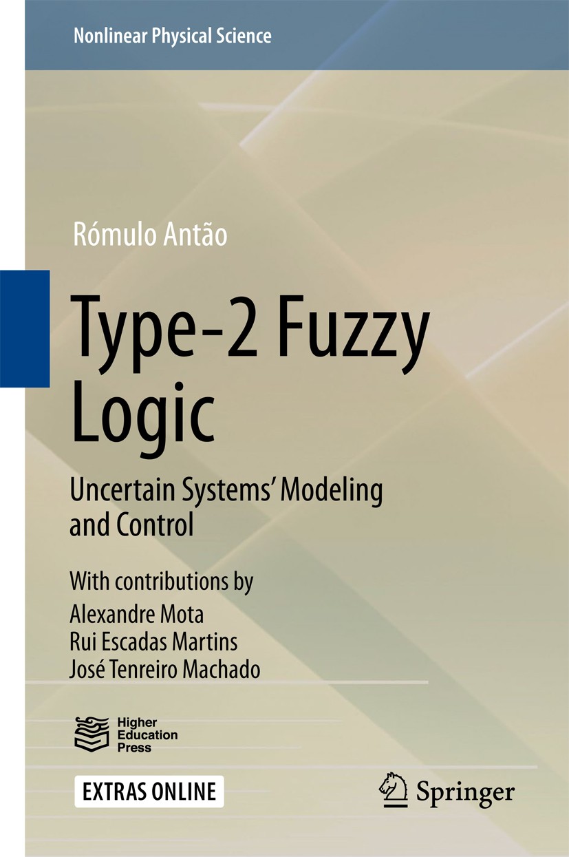 Titlebook: Type-2 Fuzzy Logic; Uncertain Systems’ M Rómulo Antão Book 2017 The Editor(s) (if applicable) and The Author(s), under exclusive license to Titlebook: Type-2 Fuzzy Logic; Uncertain Systems’ M Rómulo Antão Book 2017 The Editor(s) (if applicable) and The Author(s), under exclusive license to
