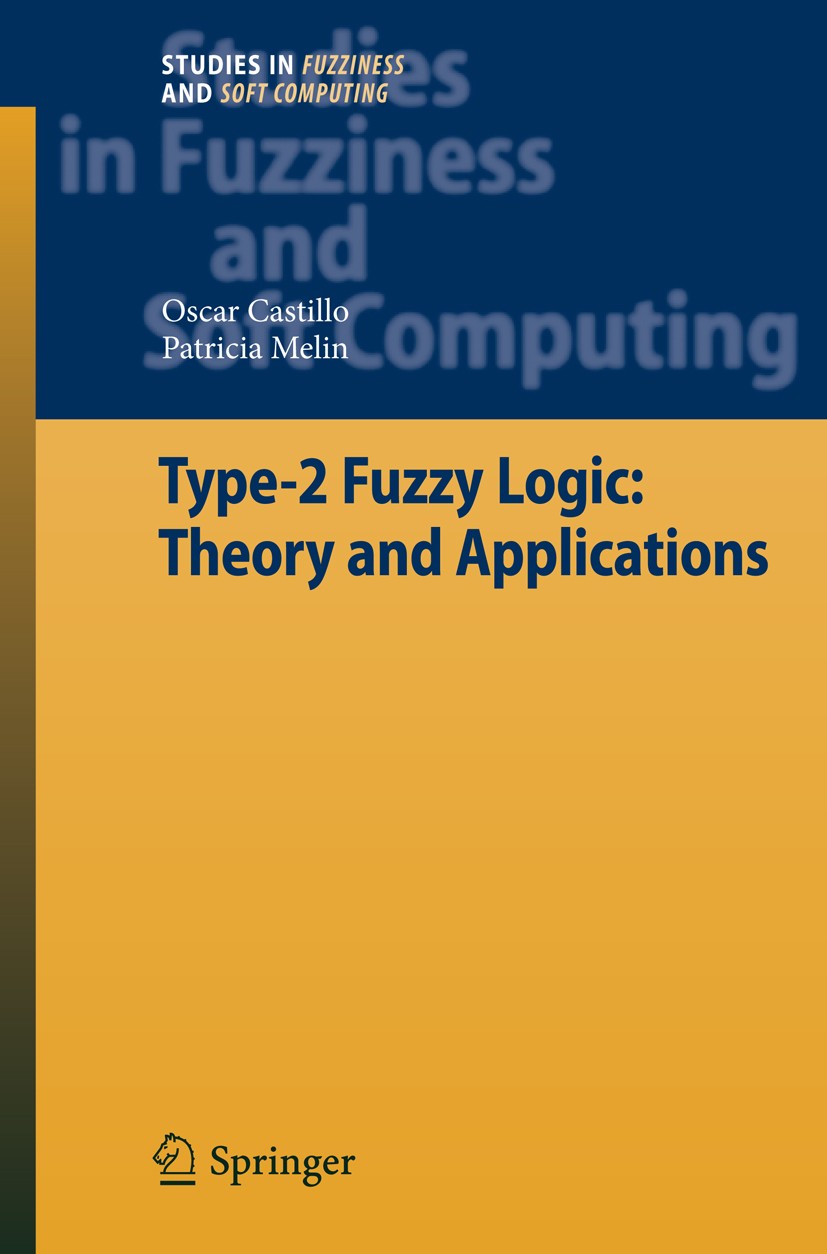 Titlebook: Type-2 Fuzzy Logic: Theory and Applications; Oscar Castillo,Patricia Melin Book 20081st edition Springer-Verlag Berlin Heidelberg 2008 Com Titlebook: Type-2 Fuzzy Logic: Theory and Applications; Oscar Castillo,Patricia Melin Book 20081st edition Springer-Verlag Berlin Heidelberg 2008 Com