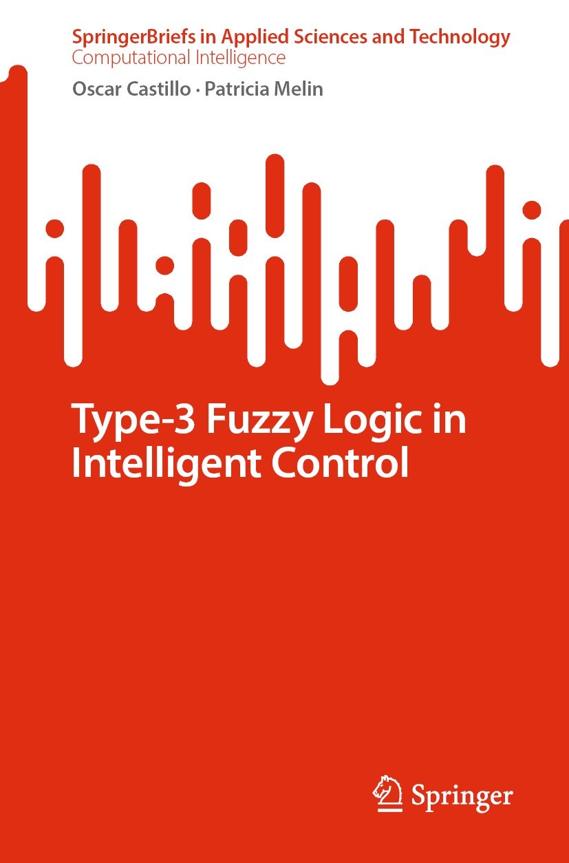 Titlebook: Type-3 Fuzzy Logic in Intelligent Control; Oscar Castillo,Patricia Melin Book 2023 The Editor(s) (if applicable) and The Author(s), under Titlebook: Type-3 Fuzzy Logic in Intelligent Control; Oscar Castillo,Patricia Melin Book 2023 The Editor(s) (if applicable) and The Author(s), under