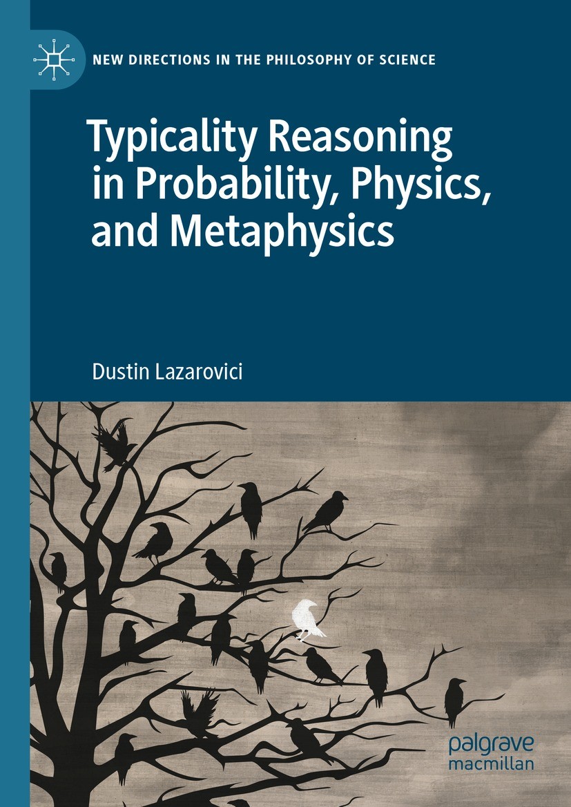 Titlebook: Typicality Reasoning in Probability, Physics, and Metaphysics; Dustin Lazarovici Book 2023 The Editor(s) (if applicable) and The Author(s) Titlebook: Typicality Reasoning in Probability, Physics, and Metaphysics; Dustin Lazarovici Book 2023 The Editor(s) (if applicable) and The Author(s)