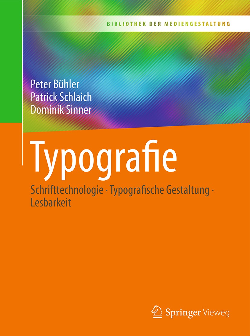 Titlebook: Typografie; Schrifttechnologie - Peter Bühler,Patrick Schlaich,Dominik Sinner Textbook 2017 Springer-Verlag GmbH Deutschland 2017 Medienges Titlebook: Typografie; Schrifttechnologie - Peter Bühler,Patrick Schlaich,Dominik Sinner Textbook 2017 Springer-Verlag GmbH Deutschland 2017 Medienges