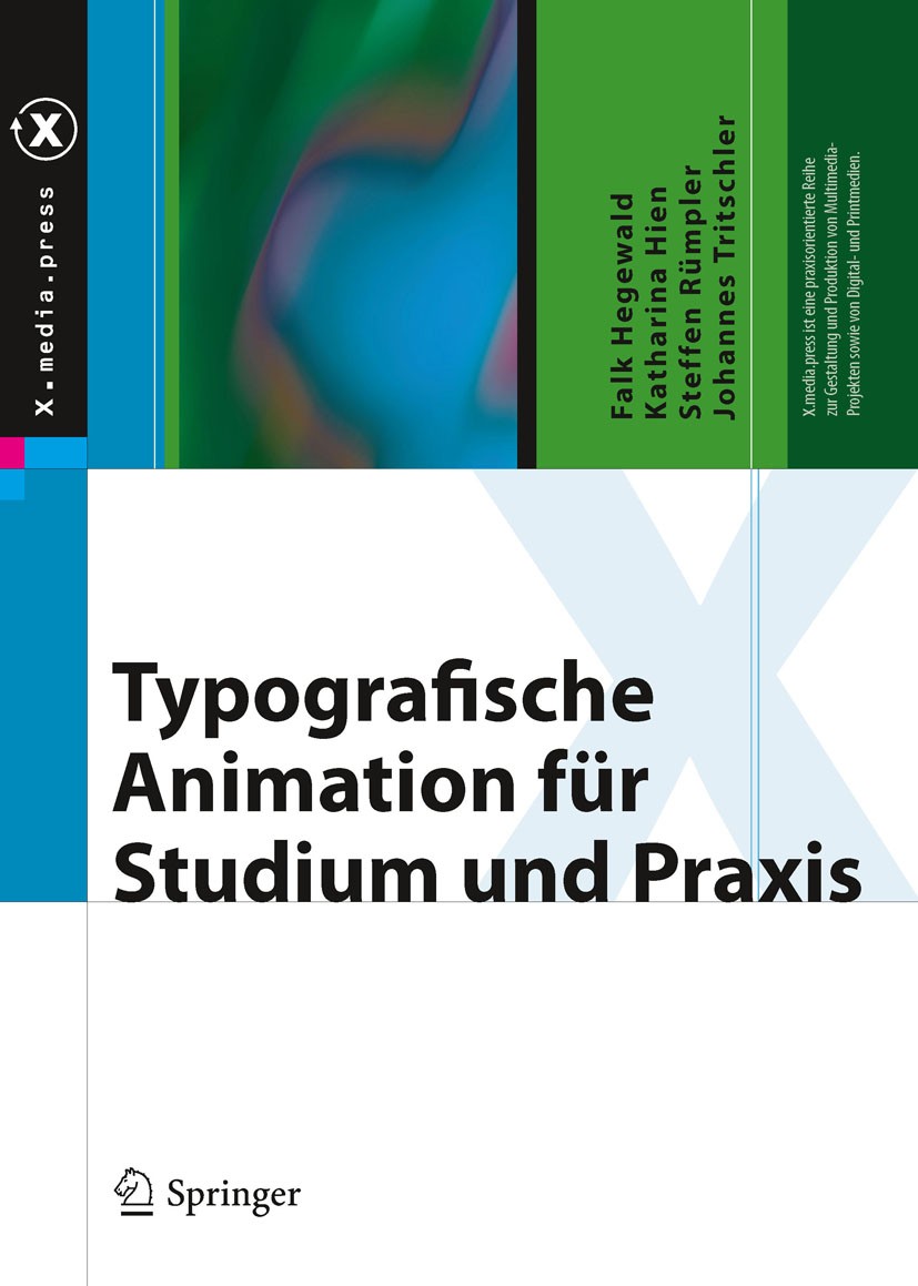 Titlebook: Typografische Animation für Studium und Praxis; Falk Hegewald,Katharina Hien,Johannes Tritschler Book 2011 Springer-Verlag Berlin Heidelbe Titlebook: Typografische Animation für Studium und Praxis; Falk Hegewald,Katharina Hien,Johannes Tritschler Book 2011 Springer-Verlag Berlin Heidelbe