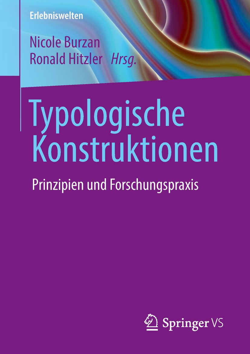 Titlebook: Typologische Konstruktionen; Prinzipien und Forsc Nicole Burzan,Ronald Hitzler Book 2018 Springer Fachmedien Wiesbaden GmbH, ein Teil von S Titlebook: Typologische Konstruktionen; Prinzipien und Forsc Nicole Burzan,Ronald Hitzler Book 2018 Springer Fachmedien Wiesbaden GmbH, ein Teil von S