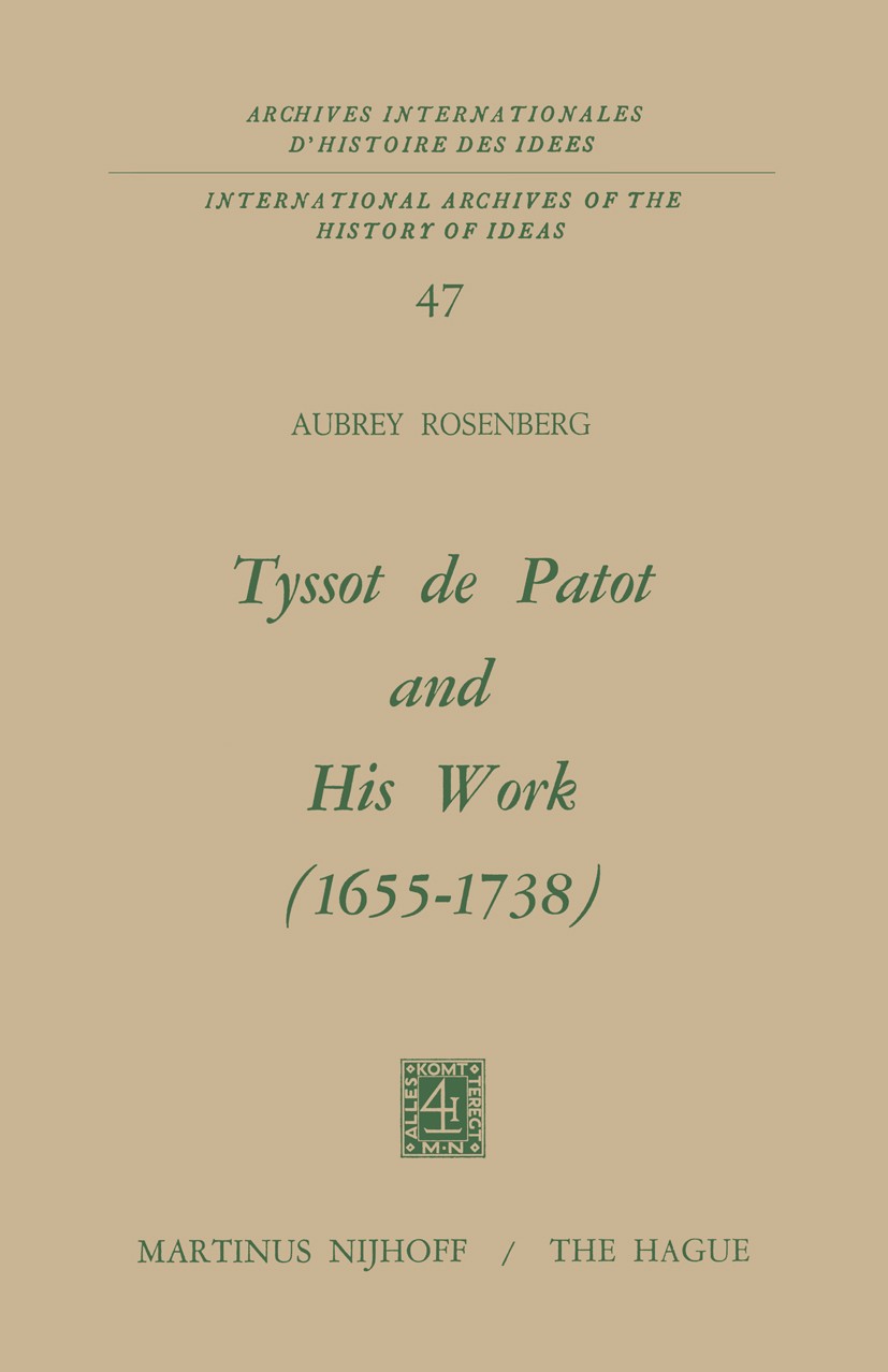 Titlebook: Tyssot De Patot and His Work 1655 – 1738; Aubrey Rosenberg Book 1972 Martinus Nijhoff, The Hague, Netherlands 1972 English literature.Euro Titlebook: Tyssot De Patot and His Work 1655 – 1738; Aubrey Rosenberg Book 1972 Martinus Nijhoff, The Hague, Netherlands 1972 English literature.Euro