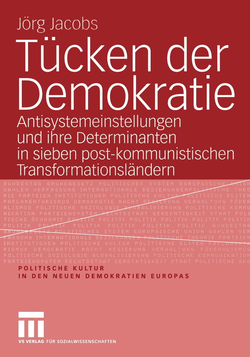 Titlebook: Tücken der Demokratie; Antisystemeinstellun Jörg Jacobs Book 2004 VS Verlag für Sozialwissenschaften/GWV Fachverlage GmbH, Wiesbaden 2004 D Titlebook: Tücken der Demokratie; Antisystemeinstellun Jörg Jacobs Book 2004 VS Verlag für Sozialwissenschaften/GWV Fachverlage GmbH, Wiesbaden 2004 D