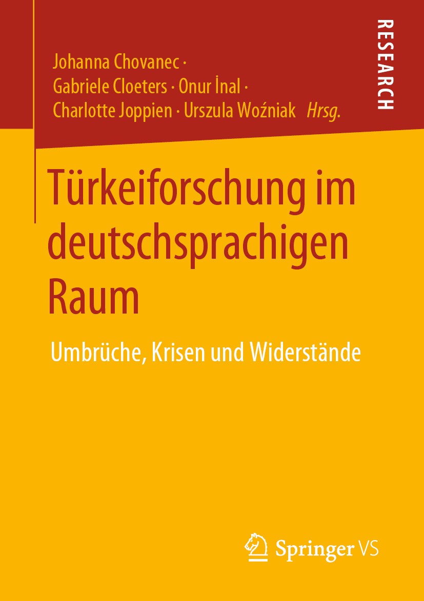 Titlebook: Türkeiforschung im deutschsprachigen Raum; Umbrüche, Krisen und Johanna Chovanec,Gabriele Cloeters,Urszula Woźniak Book 2020 Springer Fachm Titlebook: Türkeiforschung im deutschsprachigen Raum; Umbrüche, Krisen und Johanna Chovanec,Gabriele Cloeters,Urszula Woźniak Book 2020 Springer Fachm