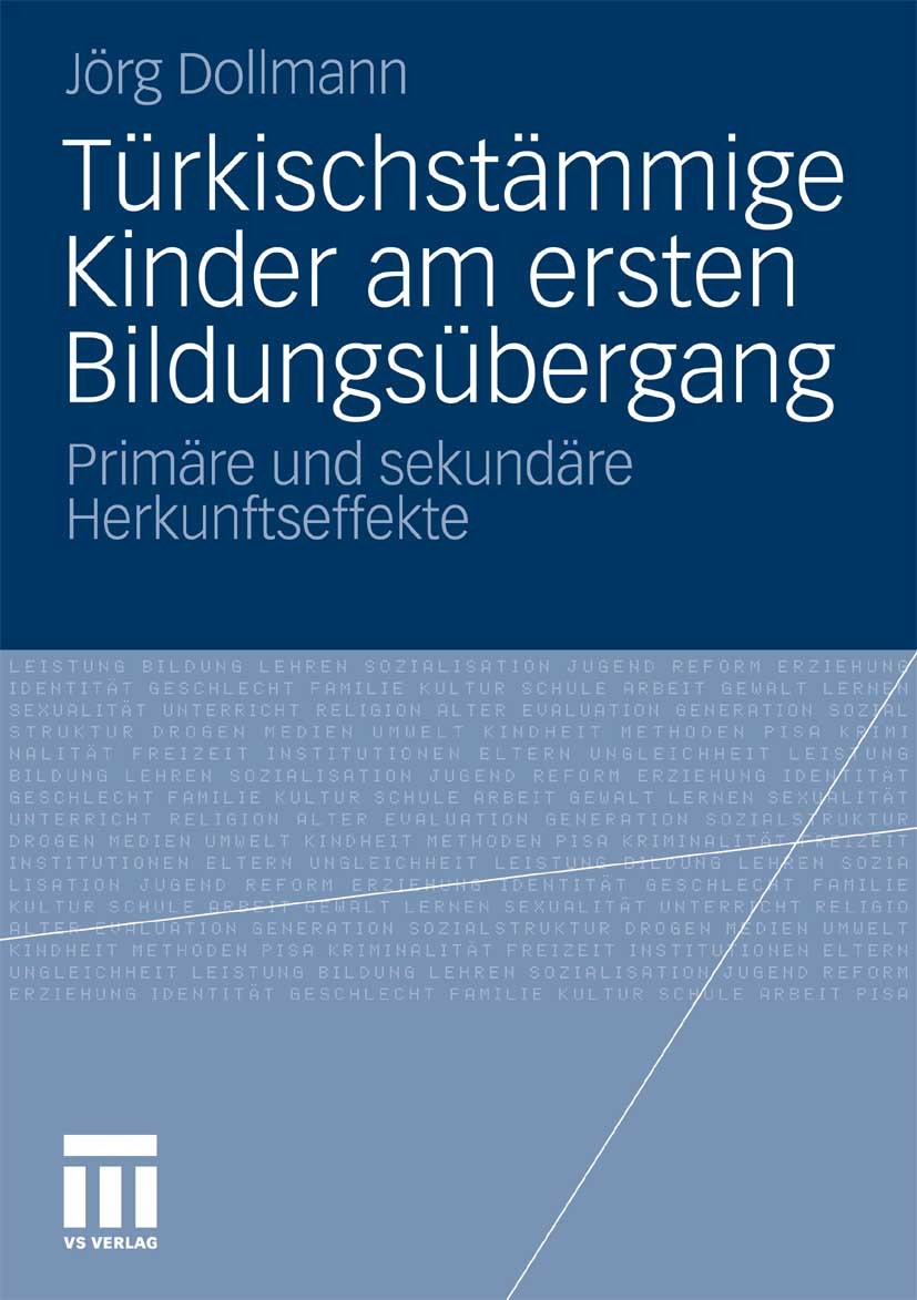 Titlebook: Türkischstämmige Kinder am ersten Bildungsübergang; Primäre und sekundär Jörg Dollmann Book 2010 VS Verlag für Sozialwissenschaften | Sprin Titlebook: Türkischstämmige Kinder am ersten Bildungsübergang; Primäre und sekundär Jörg Dollmann Book 2010 VS Verlag für Sozialwissenschaften | Sprin