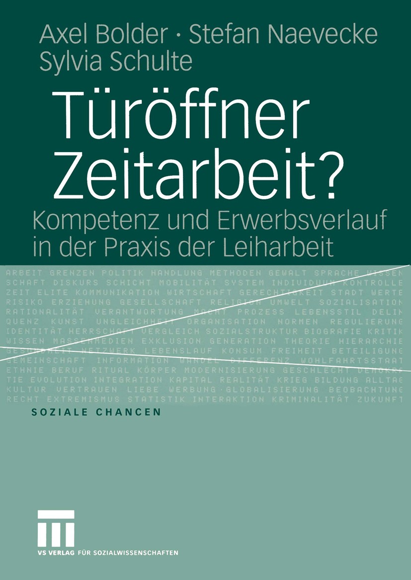 Titlebook: Türöffner Zeitarbeit?; Kompetenz und Erwerb Axel Bolder,Stefan Naevecke,Sylvia Schulte Textbook 2005 VS Verlag für Sozialwissenschaften/GWV Titlebook: Türöffner Zeitarbeit?; Kompetenz und Erwerb Axel Bolder,Stefan Naevecke,Sylvia Schulte Textbook 2005 VS Verlag für Sozialwissenschaften/GWV