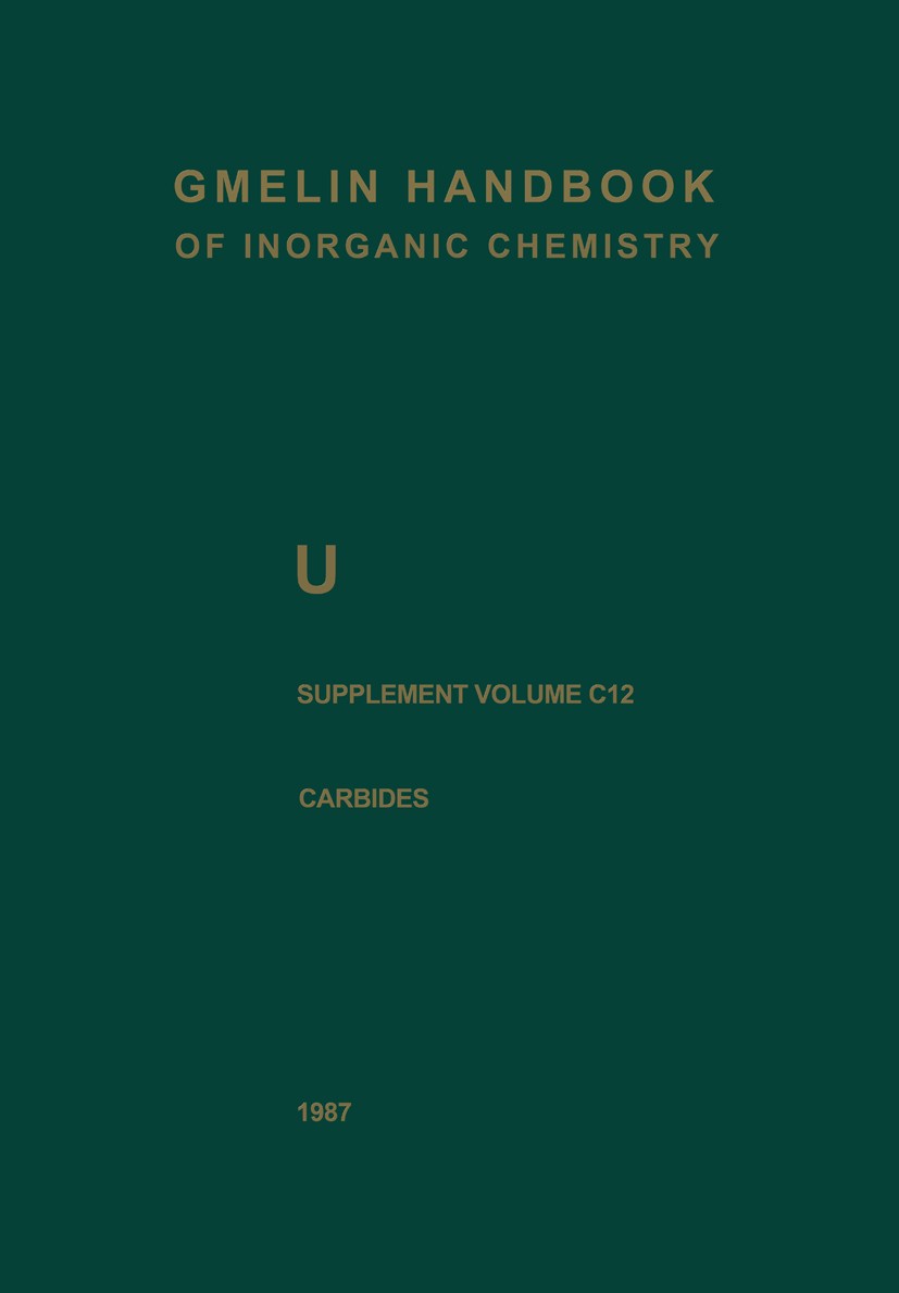 Titlebook: U Uranium; Uranium Carbides H. Holleck,H. Kleykamp,Rudolf Keim,Cornelius Kelle Book 1986Latest edition Springer-Verlag Berlin Heidelberg 19 Titlebook: U Uranium; Uranium Carbides H. Holleck,H. Kleykamp,Rudolf Keim,Cornelius Kelle Book 1986Latest edition Springer-Verlag Berlin Heidelberg 19
