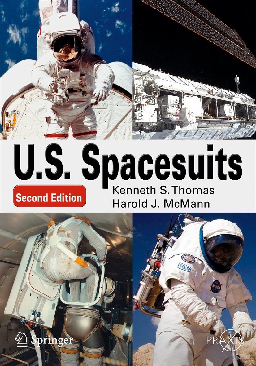 Titlebook: U. S. Spacesuits; Kenneth S. Thomas,Harold J. McMann Book 2012Latest edition Springer Science+Business Media, LLC 2012 Air Force spacesuit Titlebook: U. S. Spacesuits; Kenneth S. Thomas,Harold J. McMann Book 2012Latest edition Springer Science+Business Media, LLC 2012 Air Force spacesuit