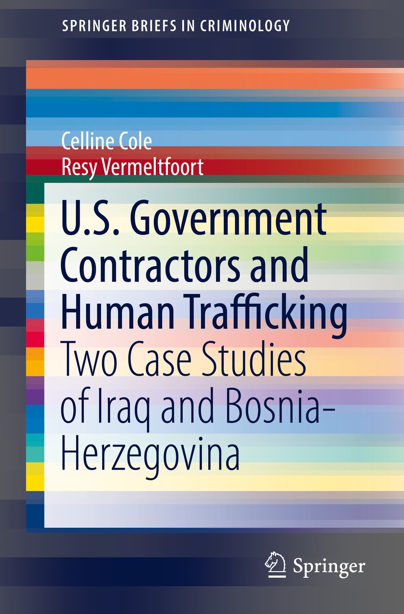 Titlebook: U.S. Government Contractors and Human Trafficking; Two Case Studies of Celline Cole,Resy Vermeltfoort Book 2018 The Author(s) 2018 Private Titlebook: U.S. Government Contractors and Human Trafficking; Two Case Studies of Celline Cole,Resy Vermeltfoort Book 2018 The Author(s) 2018 Private