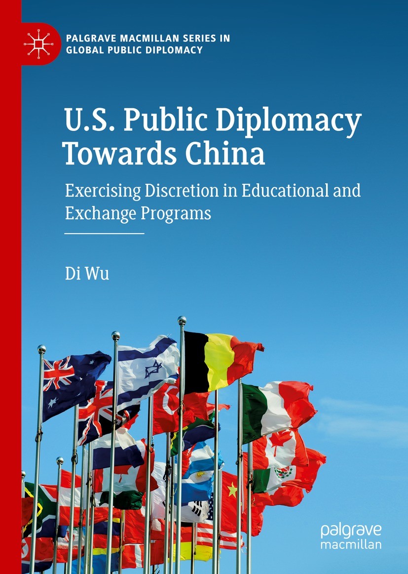 Titlebook: U.S. Public Diplomacy Towards China; Exercising Discretio Di Wu Book 2022 The Editor(s) (if applicable) and The Author(s), under exclusive Titlebook: U.S. Public Diplomacy Towards China; Exercising Discretio Di Wu Book 2022 The Editor(s) (if applicable) and The Author(s), under exclusive