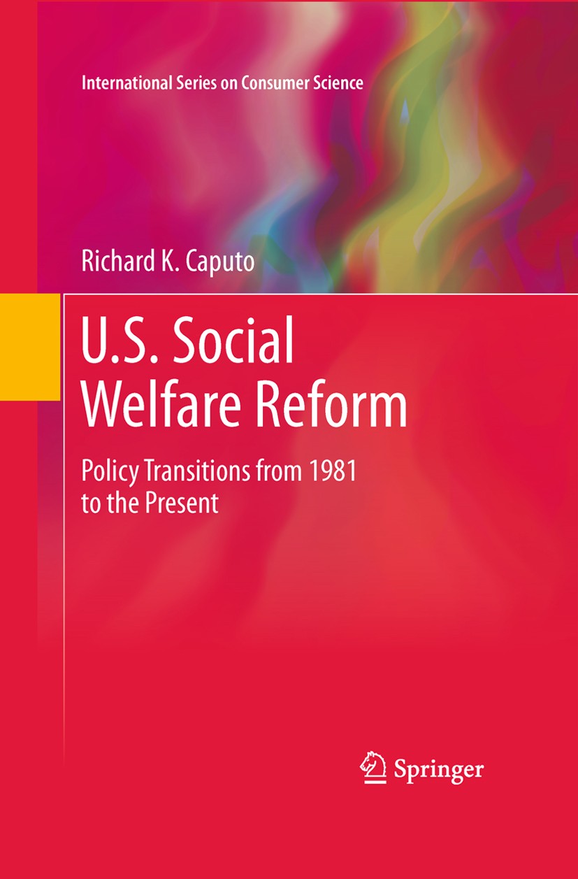 Titlebook: U.S. Social Welfare Reform; Policy Transitions f Richard K. Caputo Book 2011 Springer Science+Business Media, LLC 2011 AFDC.CETA.EITC.TANF. Titlebook: U.S. Social Welfare Reform; Policy Transitions f Richard K. Caputo Book 2011 Springer Science+Business Media, LLC 2011 AFDC.CETA.EITC.TANF.