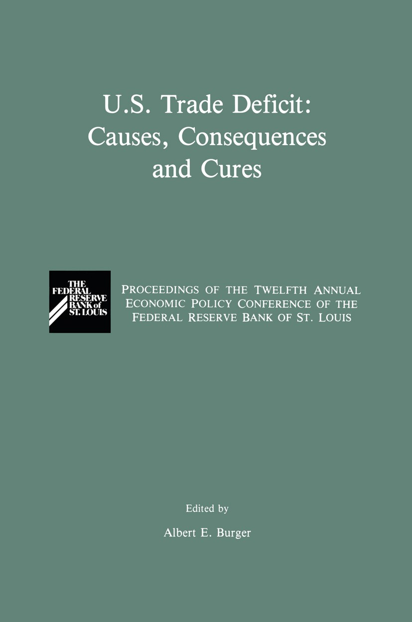 Titlebook: U.S. Trade Deficit: Causes, Consequences, and Cures; Proceedings of the T Albert E. Burger Conference proceedings 1989 Kluwer Academic Publ Titlebook: U.S. Trade Deficit: Causes, Consequences, and Cures; Proceedings of the T Albert E. Burger Conference proceedings 1989 Kluwer Academic Publ