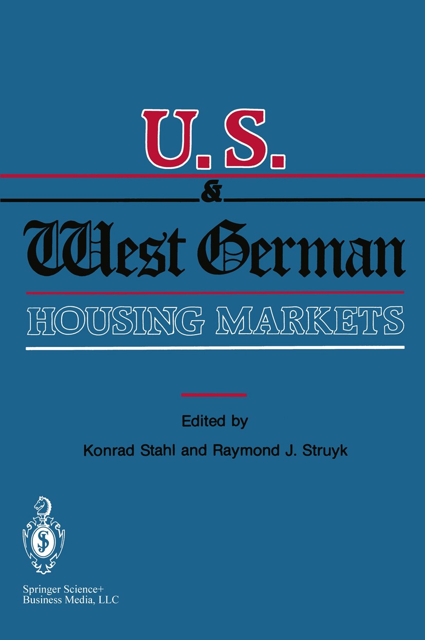 Titlebook: U.S. and West German Housing Markets; Comparative Economic Konrad Stahl,Raymond J. Struyk (Director) Conference proceedings 1985 Springer S Titlebook: U.S. and West German Housing Markets; Comparative Economic Konrad Stahl,Raymond J. Struyk (Director) Conference proceedings 1985 Springer S