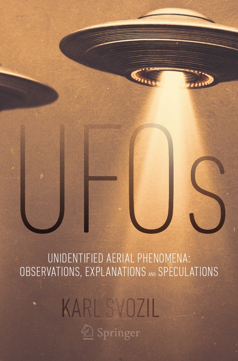 Titlebook: UFOs; Unidentified Aerial Karl Svozil Book 2023 The Editor(s) (if applicable) and The Author(s), under exclusive license to Springer Natur Titlebook: UFOs; Unidentified Aerial Karl Svozil Book 2023 The Editor(s) (if applicable) and The Author(s), under exclusive license to Springer Natur