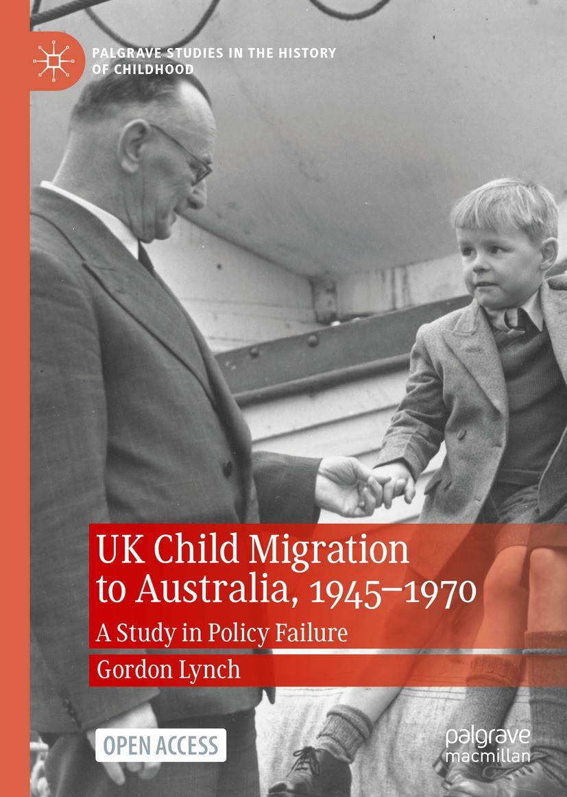 Titlebook: UK Child Migration to Australia, 1945-1970; A Study in Policy Fa Gordon Lynch Book‘‘‘‘‘‘‘‘ 2021 The Editor(s) (if applicable) and The Autho Titlebook: UK Child Migration to Australia, 1945-1970; A Study in Policy Fa Gordon Lynch Book‘‘‘‘‘‘‘‘ 2021 The Editor(s) (if applicable) and The Autho