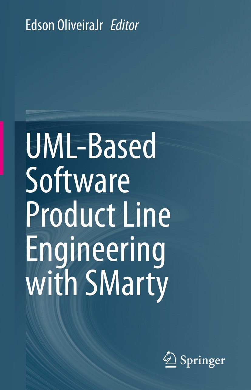 Titlebook: UML-Based Software Product Line Engineering with SMarty; Edson OliveiraJr Book 2023 Springer Nature Switzerland AG 2023 Software Engineeri Titlebook: UML-Based Software Product Line Engineering with SMarty; Edson OliveiraJr Book 2023 Springer Nature Switzerland AG 2023 Software Engineeri