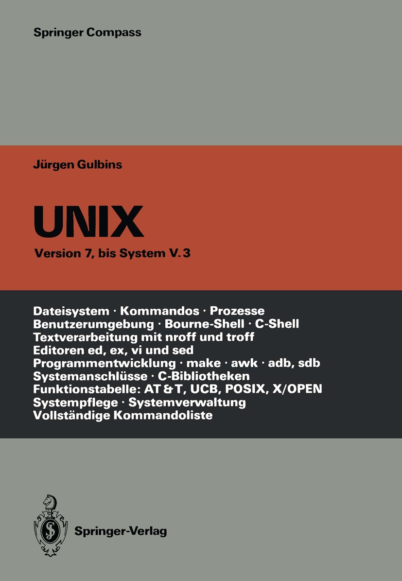 Titlebook: UNIX; Eine Einführung in B Jürgen Gulbins Book 19883rd edition Springer-Verlag Berlin Heidelberg 1988 Betriebssystem.Betriebssystem (EDV).D Titlebook: UNIX; Eine Einführung in B Jürgen Gulbins Book 19883rd edition Springer-Verlag Berlin Heidelberg 1988 Betriebssystem.Betriebssystem (EDV).D
