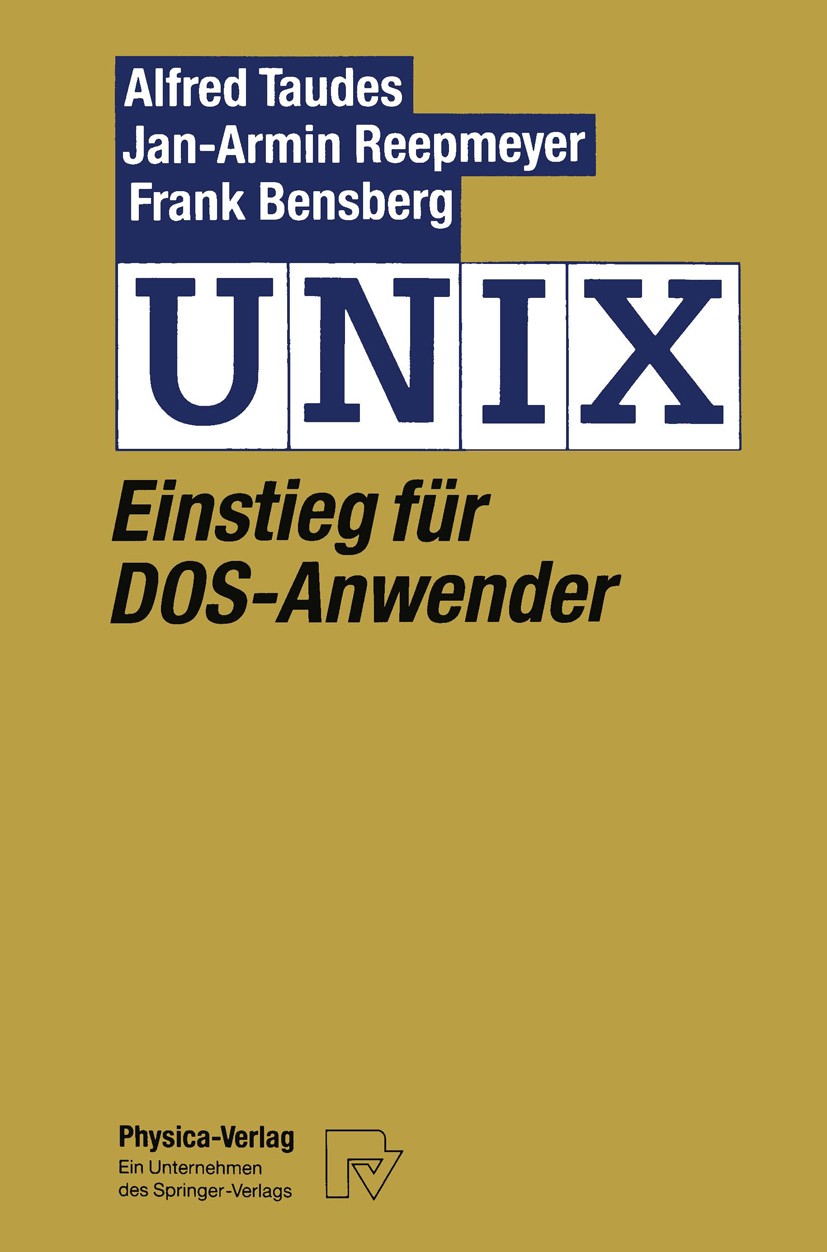 Titlebook: UNIX; Einstieg für DOS-Anw Alfred‘Taudes,Jan-Armin Reepmeyer,Frank Bensberg Textbook 1993 Springer-Verlag Berlin Heidelberg 1993 Betriebssy Titlebook: UNIX; Einstieg für DOS-Anw Alfred‘Taudes,Jan-Armin Reepmeyer,Frank Bensberg Textbook 1993 Springer-Verlag Berlin Heidelberg 1993 Betriebssy