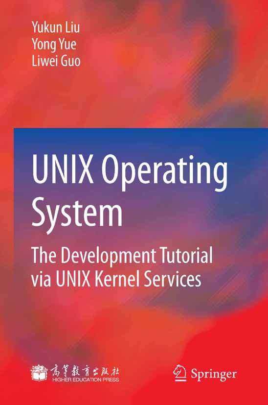Titlebook: UNIX Operating System; The Development Tuto Yukun Liu,Yong Yue,Liwei Guo Book 2011 Higher Education Press, Beijing and Springer Berlin Heid Titlebook: UNIX Operating System; The Development Tuto Yukun Liu,Yong Yue,Liwei Guo Book 2011 Higher Education Press, Beijing and Springer Berlin Heid