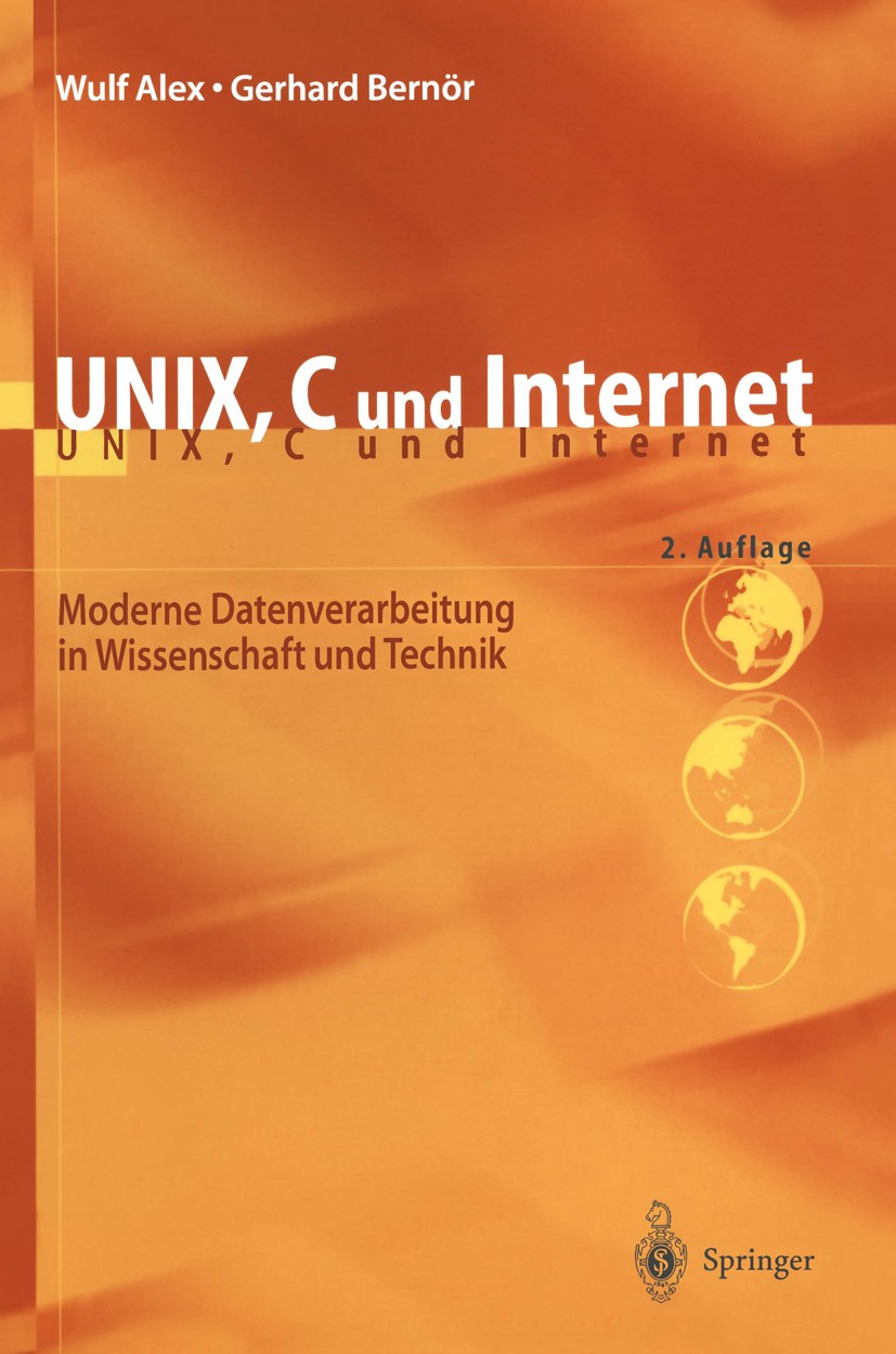 Titlebook: UNIX, C und Internet; Moderne Datenverarbe Wulf Alex,Gerhard Bernör Book 1999Latest edition Springer-Verlag Berlin Heidelberg 1999 Betriebs Titlebook: UNIX, C und Internet; Moderne Datenverarbe Wulf Alex,Gerhard Bernör Book 1999Latest edition Springer-Verlag Berlin Heidelberg 1999 Betriebs