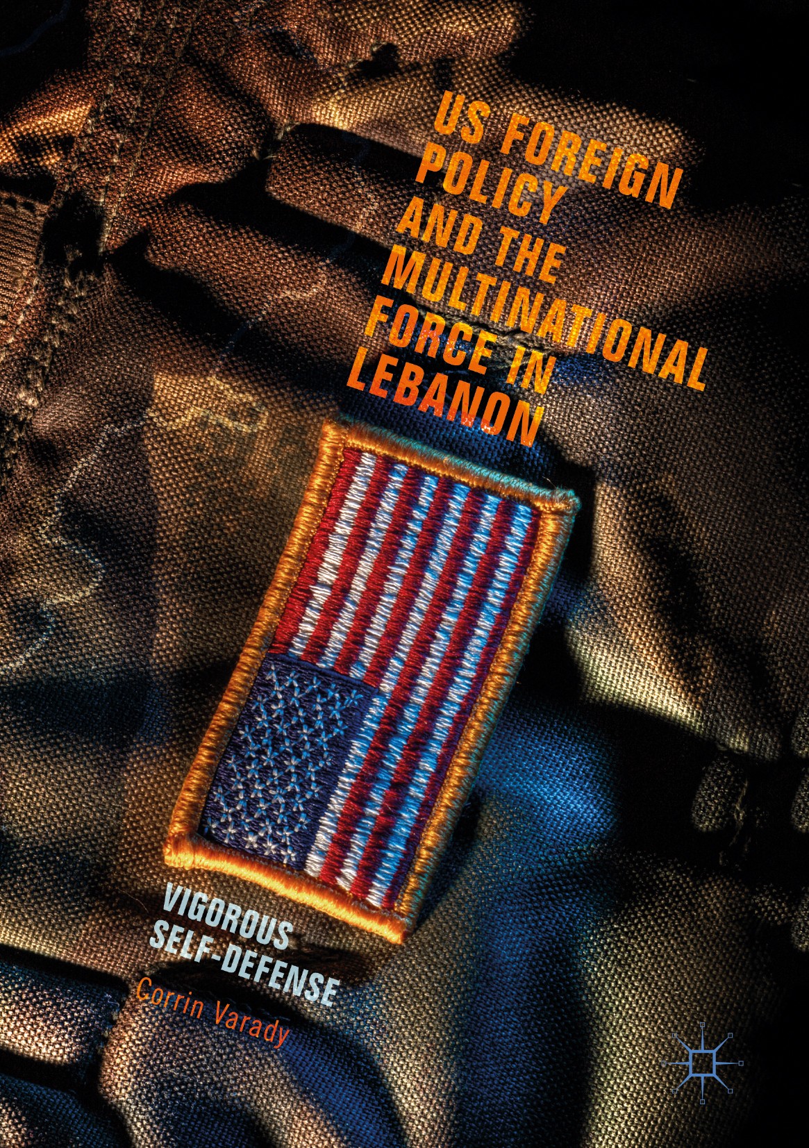 Titlebook: US Foreign Policy and the Multinational Force in Lebanon; Vigorous Self-Defens Corrin Varady Book 2017 The Editor(s) (if applicable) and Th Titlebook: US Foreign Policy and the Multinational Force in Lebanon; Vigorous Self-Defens Corrin Varady Book 2017 The Editor(s) (if applicable) and Th