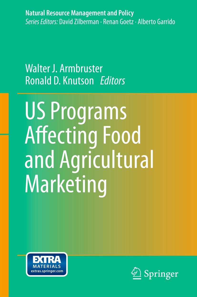 Titlebook: US Programs Affecting Food and Agricultural Marketing; Walter J. Armbruster,Ronald D. Knutson Book 2013 Springer Science+Business Media Ne Titlebook: US Programs Affecting Food and Agricultural Marketing; Walter J. Armbruster,Ronald D. Knutson Book 2013 Springer Science+Business Media Ne