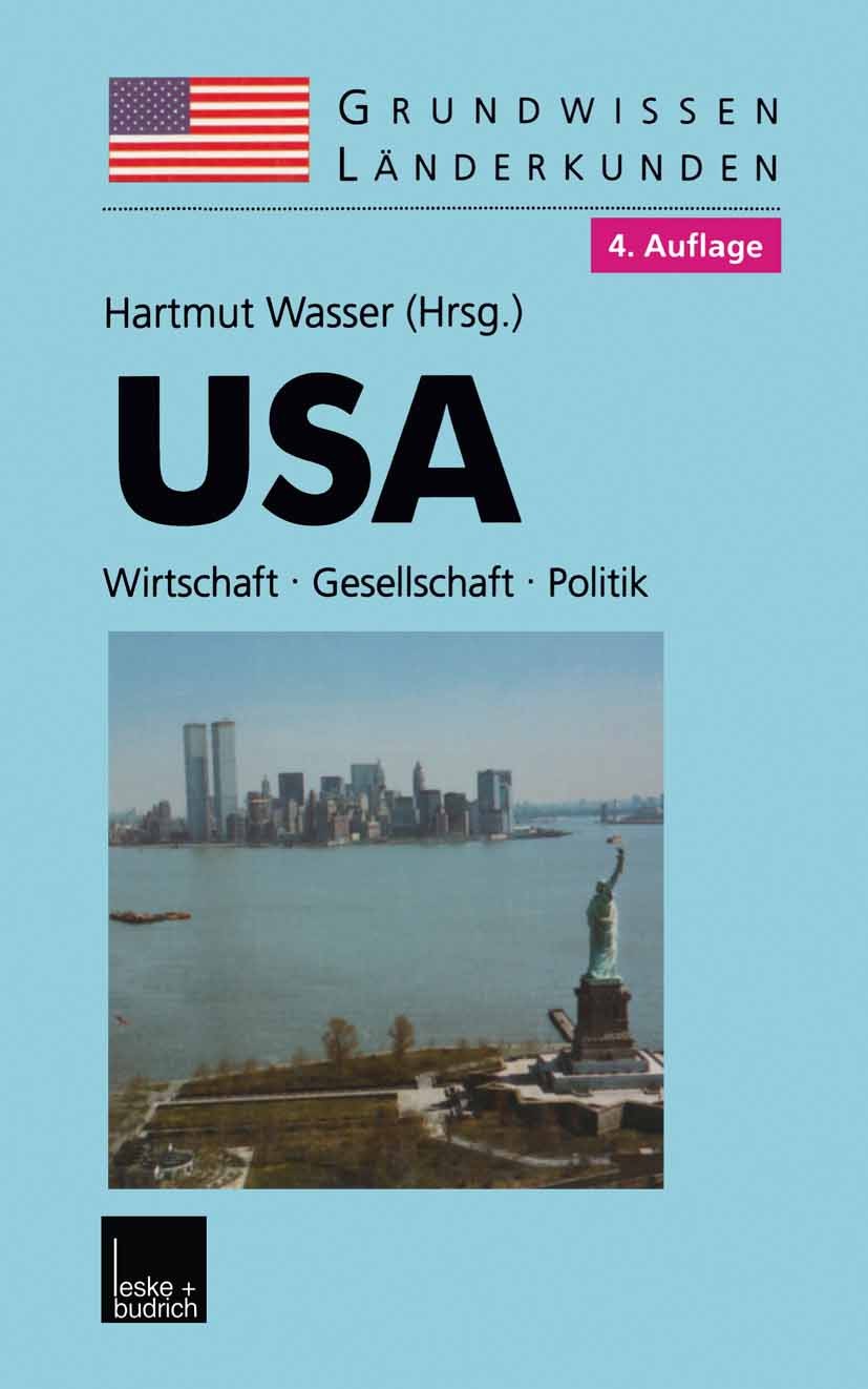 Titlebook: USA; Grundwissen-Länderku Hartmut Wasser Book 2000Latest edition Springer Fachmedien Wiesbaden 2000 Amerika.Föderalismus.Kongress.Präsident Titlebook: USA; Grundwissen-Länderku Hartmut Wasser Book 2000Latest edition Springer Fachmedien Wiesbaden 2000 Amerika.Föderalismus.Kongress.Präsident