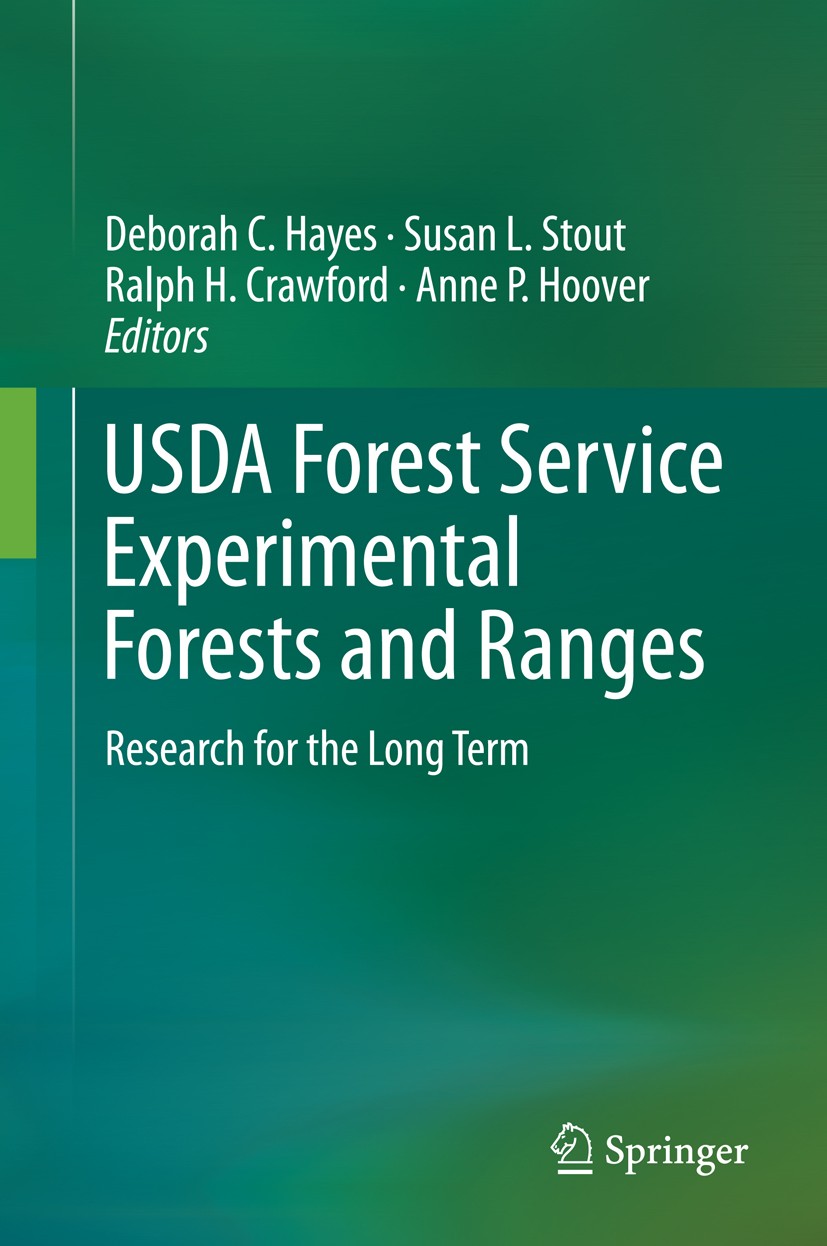Titlebook: USDA Forest Service Experimental Forests and Ranges; Research for the Lon Deborah C. Hayes,Susan L. Stout,Anne P. Hoover Book 2014 Springer Titlebook: USDA Forest Service Experimental Forests and Ranges; Research for the Lon Deborah C. Hayes,Susan L. Stout,Anne P. Hoover Book 2014 Springer