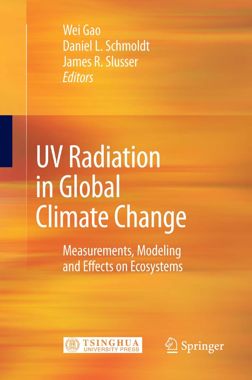 Titlebook: UV Radiation in Global Climate Change; Measurements, Modeli Wei Gao,James R. Slusser,Daniel L. Schmoldt Book 2010 Springer-Verlag Berlin He Titlebook: UV Radiation in Global Climate Change; Measurements, Modeli Wei Gao,James R. Slusser,Daniel L. Schmoldt Book 2010 Springer-Verlag Berlin He