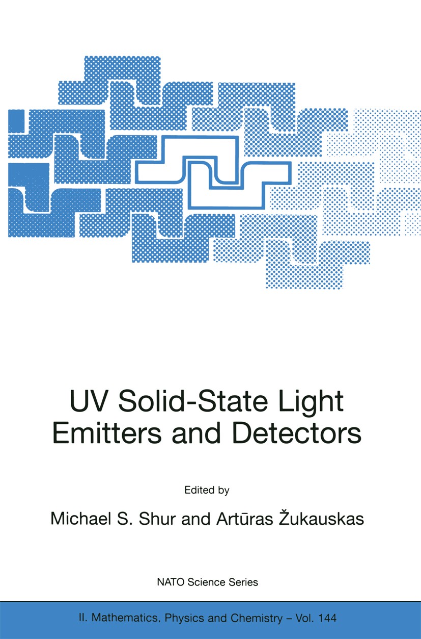 Titlebook: UV Solid-State Light Emitters and Detectors; Michael S. Shur,Artūras Žukauskas Conference proceedings 2004 Springer Science+Business Media Titlebook: UV Solid-State Light Emitters and Detectors; Michael S. Shur,Artūras Žukauskas Conference proceedings 2004 Springer Science+Business Media